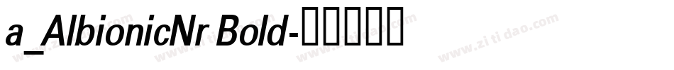 a_AlbionicNr Bold字体转换